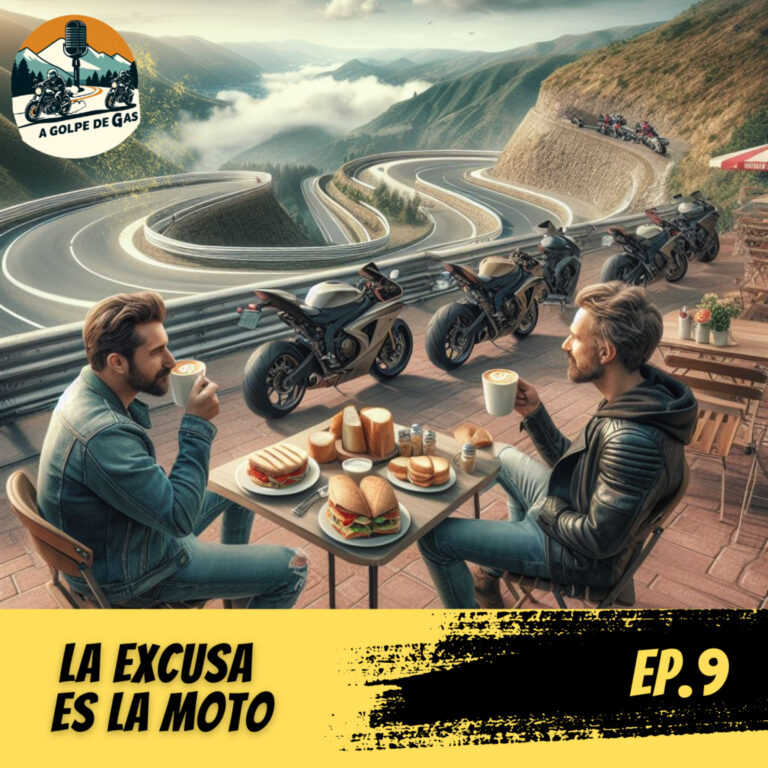 A Golpe de Gas #EP9 | LA EXCUSA ES LA MOTO